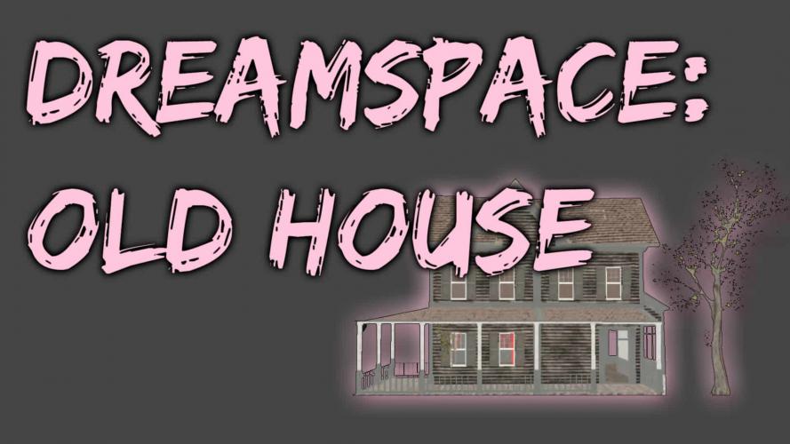 Воспоминание - Старый дом / Dreamspace - Old House