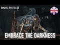 Dark Souls III - трейлер Embrace the Darkness