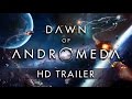 Трейлер Dawn of Andromeda