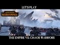 Total War: WARHAMMER - The Empire vs Chaos Warriors Let's Play