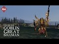 Total War: Warhammer - Озвучка Великого шамана гоблинов