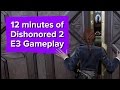 12 минут геймплея Dishonored 2