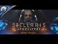 Сюжетный Трейлер Stellaris: Apocalypse