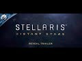 Анонсирующий трейлер Stellaris: Distant Stars