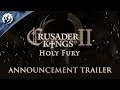 Анонсирующий трейлер Crusader Kings II: Holy Fury
